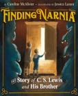 Finding Narnia: The Story of C. S. Lewis and His Brother By Caroline McAlister, Jessica Lanan (Illustrator) Cover Image