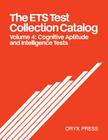 The Ets Test Collection Catalog: Volume 4: Cognitive Aptitude and Intelligence Tests Cover Image