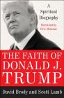 The Faith of Donald J. Trump: A Spiritual Biography Cover Image