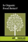 Is Organic Food Better? (At Issue) By Ronald D. Lankford Jr (Editor) Cover Image