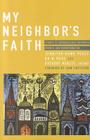 My Neighbor's Faith: Stories of Interreligious Encounter, Growth, and Transformation By Jennifer Howe Peace (Editor), Or N. Rose (Editor), Gregory Mobley (Editor) Cover Image