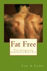 Fat Free: The Science of Shredding Body Fat Cover Image