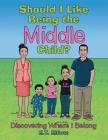 Should I Like Being the Middle Child?: Discovering Where I Belong By E. T. Elliott Cover Image
