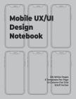 Mobile Ux/Ui Design Notebook: Mobile Wireframe Sketchpad User Interface Experience Application Development Note Book Developers App Mock Ups. 8.5 X Cover Image