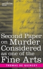 Second Paper On Murder Considered as one of the Fine Arts By Thomas de Quincy Cover Image