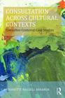 Consultation Across Cultural Contexts: Consultee-Centered Case Studies Cover Image