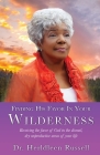 Finding His Favor In Your Wilderness: Receiving the favor of God in the dismal, dry unproductive areas of your life Cover Image