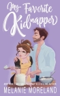 My Favorite Kidnapper: A forced proximity, grumpy sunshine romance Cover Image