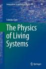 The Physics of Living Systems (Undergraduate Lecture Notes in Physics) By Fabrizio Cleri Cover Image