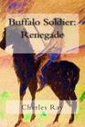 Buffalo Soldier: Renegade By Charles Ray (Illustrator), Charles Ray Cover Image