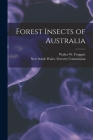Forest Insects of Australia By Walter W. (Walter Wilson) Froggatt (Created by), New South Wales Forestry Commission (Created by) Cover Image