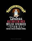 Always Be Yourself Unless You Can Be a Welsh Springer Spaniel Then Be a Welsh Springer Spaniel: 6 Columns Columnar Pad By Blue Cloud Novelty Cover Image