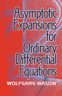 Asymptotic Expansions for Ordinary Differential Equations (Dover Books on Mathematics) Cover Image