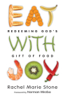 Eat with Joy: Redeeming God's Gift of Food Cover Image