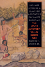 Indians, Settlers, and Slaves in a Frontier Exchange Economy: The Lower Mississippi Valley Before 1783 (Published by the Omohundro Institute of Early American Histo) By Jr. Usner, Daniel H. Cover Image