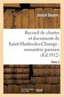 Recueil de Chartes Et Documents de Saint-Martin-Des-Champs: Monastère Parisien. T. 3 (Religion) By Joseph Depoin Cover Image