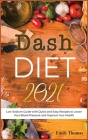Dash Diet 2021: Low Sodium Guide with Quick and Easy Recipes to Lower Your Blood Pressure and Improve Your Health Cover Image