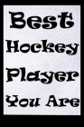 Best Hockey Player you are: Ice Hockey Notebook gifts for, Player, Goalie, Coach, Tracking Goals, Goals or Playing Performance, High School, Colle By Jake Hockey Gifts Cover Image