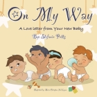 On My Way: A Love Letter from Your New Baby By Stefanie Potts Cover Image