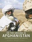 On the Ground in Afghanistan: Counterinsurgency in Practice: Counterinsurgency in Practice By Jerry Meyerle, Megan Katt, Jim Gavrilis Cover Image
