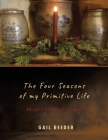 The Four Seasons of my Primitive Life: An Inspirational Journey By Gail Reeder Cover Image