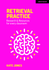 Retrieval Practice: Resources and Research for Every Classroom By Kate Jones Cover Image