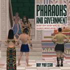 Pharaohs and Government: Ancient Egypt History Books Best Sellers Children's Ancient History By Baby Professor Cover Image