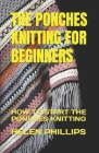 The Ponches Knitting for Beginners: How to Start the Ponches Knitting Cover Image