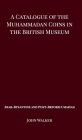 A Catalogue of the Muhammadan Coins in the British Museum - Arab Byzantine and Post-Reform Umaiyad By John Walker Cover Image