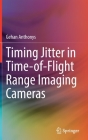 Timing Jitter in Time-Of-Flight Range Imaging Cameras By Gehan Anthonys Cover Image