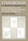 Ethnobotany of Western Washington: The Knowledge and Use of Indigenous Plants by Native Americans (Publications in Anthropology Series: No. X) By Erna Gunther Cover Image
