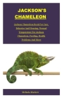 Jackson's Chameleon: Jackson Chameleon Book For Care, Behavior And Housing, Normal Temperature For Jackson Chameleon, Feeding, Health Probl By Melinda Murkett Cover Image