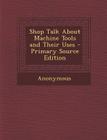 Shop Talk about Machine Tools and Their Uses Cover Image