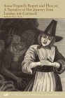 Anna Trapnel’s Report and Plea; or, A Narrative of Her Journey from London into Cornwall (The Other Voice in Early Modern Europe: The Toronto Series #50) By Anna Trapnel, Hilary Hinds (Editor) Cover Image