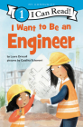 I Want to Be an Engineer (I Can Read Level 1) By Laura Driscoll, Catalina Echeverri (Illustrator) Cover Image