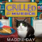 Grilled for Murder Lib/E By Maddie Day, Laural Merlington (Read by) Cover Image