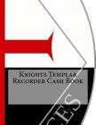 Knights Templar Recorder Cash Book By Ap Forms Cover Image