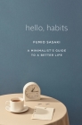 Hello, Habits: A Minimalist's Guide to a Better Life By Fumio Sasaki Cover Image