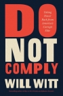 Do Not Comply: Taking Power Back from America’s Corrupt Elite By Will Witt Cover Image