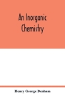 An inorganic chemistry By Henry George Denham Cover Image
