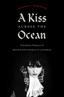 A Kiss across the Ocean: Transatlantic Intimacies of British Post-Punk and US Latinidad Cover Image