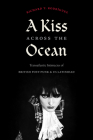 A Kiss Across the Ocean: Transatlantic Intimacies of British Post-Punk and Us Latinidad Cover Image