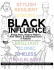 Black Influence: Rising Stars, History Makers, Risk Takers, and Influential Icons in Fashion By J. Radcliff (Illustrator), A. E. Browne Cover Image