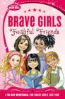 Brave Girls: Faithful Friends: A 90-Day Devotional By Zondervan Cover Image