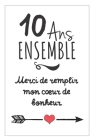10 Ans Ensemble, Carnet De Notes: Idée Cadeau Noces D´Étain, Pour femme, Pour Homme, Pour Célébrer Votre Union By Elise Moon Publishing Cover Image