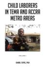 Child Laborers in Tema and Accra Metro Areas: Volume 1 By Isabel Cofie Cover Image