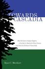 Towards Cascadia By Ryan C. Moothart Cover Image