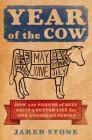 Year of the Cow: How 420 Pounds of Beef Built a Better Life for One American Family By Jared Stone Cover Image
