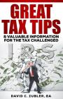 Great Tax Tips: Valuable Information For The Tax Challenged By David C. Zubler Cover Image