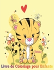 Animaux Livre de Coloriage pour Enfants: Livre de coloriage pour enfants - 100 dessins à colorier Pour Les Enfants De 4 Ans, 5 Ans, 6 Ans, 7 Ans, Et 8 Cover Image